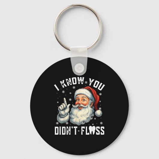 Christmas Dental Funny Santa I Know You Didn't Flo キーホルダー (正面)