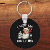 Christmas Dental Funny Santa I Know You Didn't Flo キーホルダー (正面)