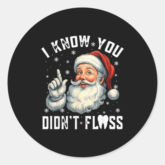 Christmas Dental Funny Santa I Know You Didn't Flo ラウンドシール (正面)