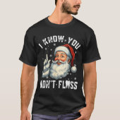 Christmas Dental Funny Santa I Know You Didn't Flo Tシャツ (正面)