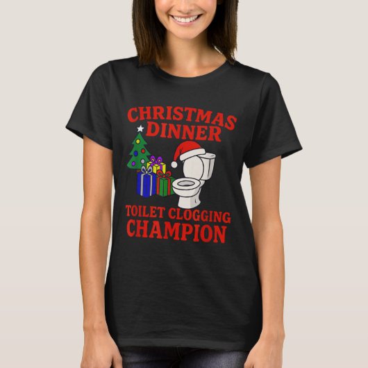 Christmas Dinner Toilet Clogging Chamon _ Funny Ch Tシャツ (正面)