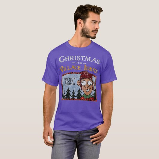 Christmas for Village Idiots Funny Tシャツ (正面フル)