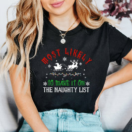 Christmas Funny Most Likely to Make Naughty List Tシャツ