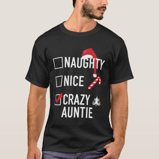 Christmas Gag  For Aunt Naughty Nice Crazy Auntie Tシャツ (正面)