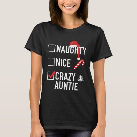 Christmas Gag  For Aunt Naughty Nice Crazy Auntie Tシャツ (正面)