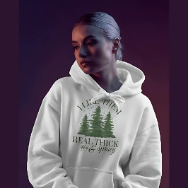 Christmas : I LIKE THEM REAL THICK AND SPRUCY パーカ