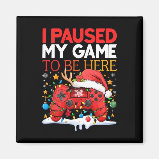 Christmas I Paused My Game To Be Here Funny Sarcas マグネット (正面)