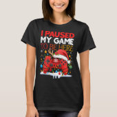 Christmas I Paused My Game To Be Here Funny Sarcas Tシャツ (正面)