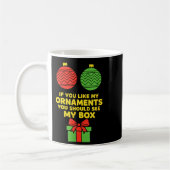 Christmas If You Like My Ornaments You Should See コーヒーマグカップ (左)