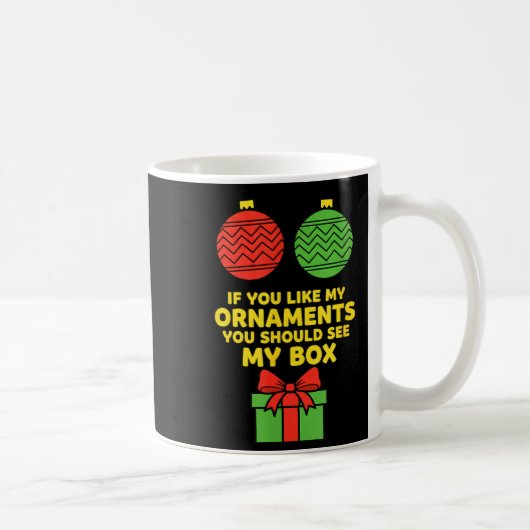 Christmas If You Like My Ornaments You Should See コーヒーマグカップ (右)