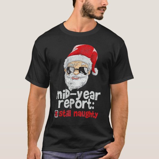 Christmas In July Mid Year Report Still Naughty Sa Tシャツ (正面)
