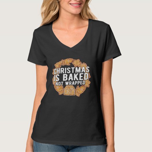 Christmas is Baked Not Wrapped  Cute Xmas Sweater Tシャツ (正面)