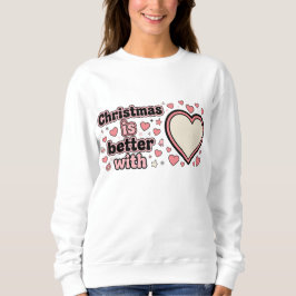 Christmas Is Better With Personalized Heart  スウェットシャツ