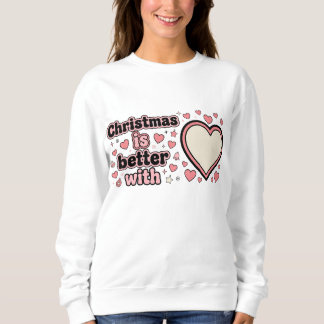 Christmas Is Better With Personalized Heart  スウェットシャツ
