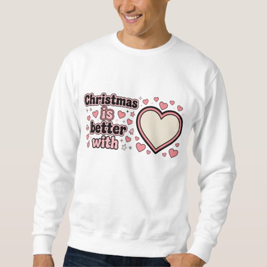 Christmas Is Better With Personalized Heart  スウェットシャツ (正面)