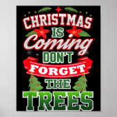 Christmas Is Coming Don't Forget The Trees  ポスター (正面)