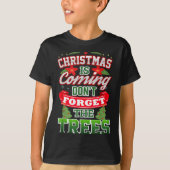 Christmas Is Coming Don't Forget The Trees  Tシャツ (正面)