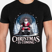 Christmas is Coming - Funny Christmas Tシャツ