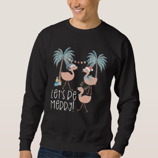 Christmas Let s be Merry Flamingo Florida Vacation スウェットシャツ (正面)
