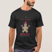 CHRISTMAS  LET'S GET BAKED GINGERBREAD COOKIES Tシャツ (正面)