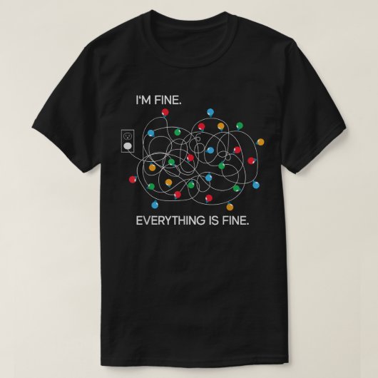 Christmas Lights I'm Fine Everything Is Fine 114  Tシャツ (デザイン正面)