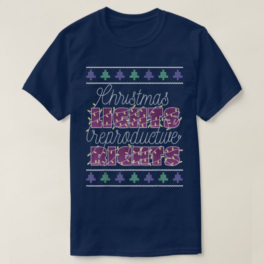 CHRISTMAS LIGHTS & REPRODUCTIVE RIGHTS PROTECT ROE Tシャツ (デザイン正面)
