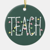 Christmas Lights Teach Teacher Love Teaching Gifts セラミックオーナメント (正面)