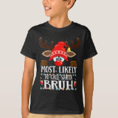 Christmas Matching Most Likely To Call Santa Bruh Tシャツ (正面)