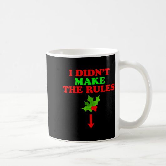 Christmas Mistletoe I Didnt Make The Rules Christm コーヒーマグカップ (右)