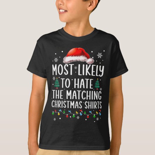 Christmas Most Likely To Hate Matching Funny Famil Tシャツ (正面)