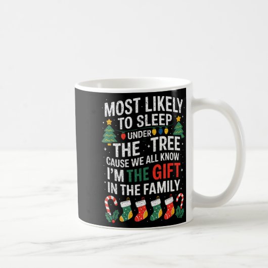 Christmas Most Likely To Sleep Under The Tree I'm  コーヒーマグカップ (右)