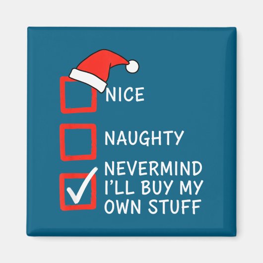 Christmas Naughty Or Nice Checklist - Nevermind I' マグネット (正面)