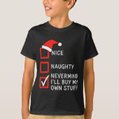 Christmas Naughty Or Nice Checklist - Nevermind I' Tシャツ (正面)