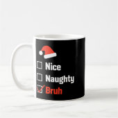 Christmas Nice Naughty Bruh Funny Xmas List コーヒーマグカップ (左)