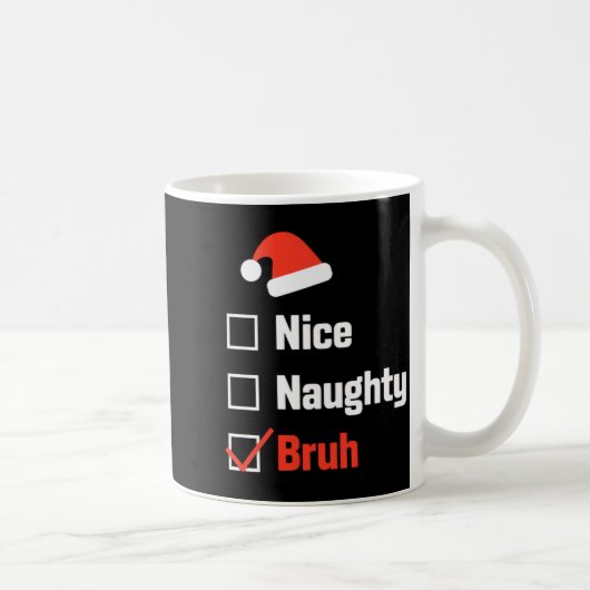 Christmas Nice Naughty Bruh Funny Xmas List コーヒーマグカップ (右)