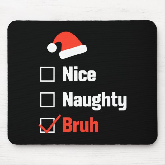 Christmas Nice Naughty Bruh Funny Xmas List  マウスパッド (正面)