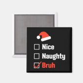 Christmas Nice Naughty Bruh Funny Xmas List  マグネット (正面/裏面)