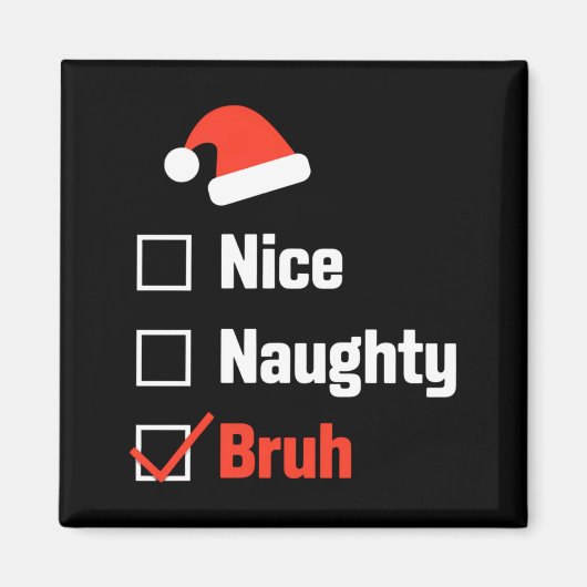 Christmas Nice Naughty Bruh Funny Xmas List  マグネット (正面)