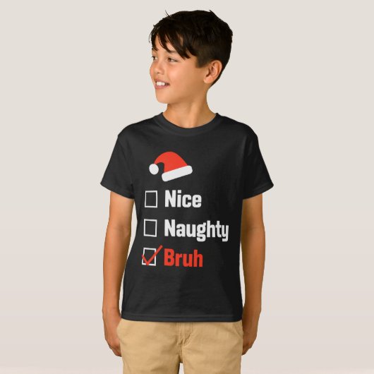Christmas Nice Naughty Bruh Funny Xmas List  Tシャツ (正面フル)