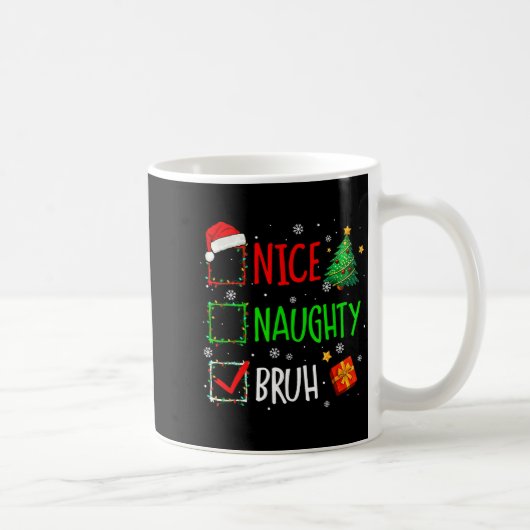 Christmas Nice Naughty Bruh Funny Xmas List Women コーヒーマグカップ (右)