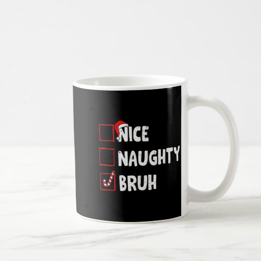 Christmas Nice Naughty Bruh Funny Xmas List Women コーヒーマグカップ (右)