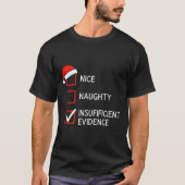 Christmas Nice Naughty Insufficient Evidence Santa Tシャツ (正面)