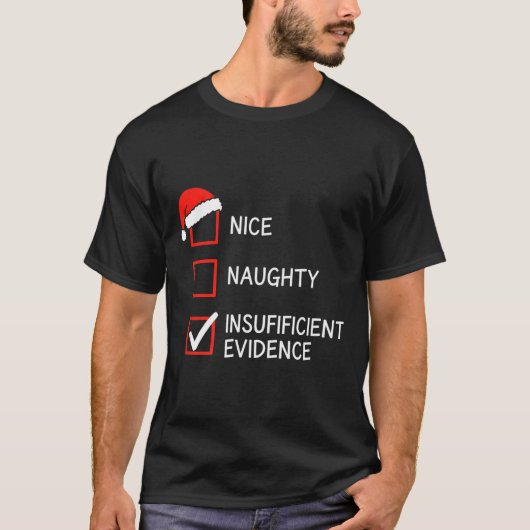 Christmas Nice Naughty Insufficient Evidence Santa Tシャツ (正面)