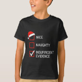 Christmas Nice Naughty Insufficient Evidence Santa Tシャツ (正面)