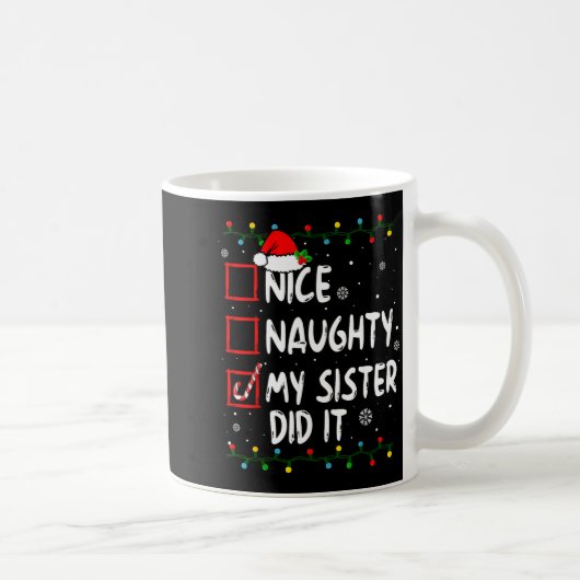 Christmas Nice Naughty My Sister Did It Xmas Famil コーヒーマグカップ (右)