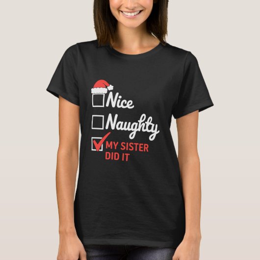 Christmas Nice Naughty Sister Did It Xmas Family  Tシャツ (正面)