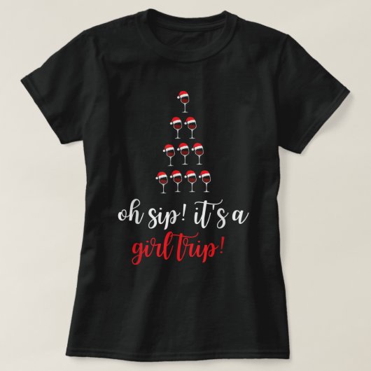 Christmas Oh Sip It Is A Girls Trip Vacation Fun W Tシャツ (デザイン正面)