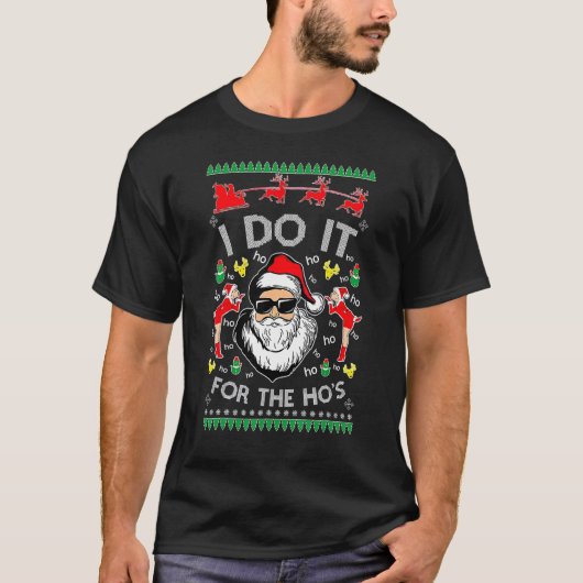 Christmas PJS Santa Claus I Do It For The Ho's Ugl Tシャツ (正面)