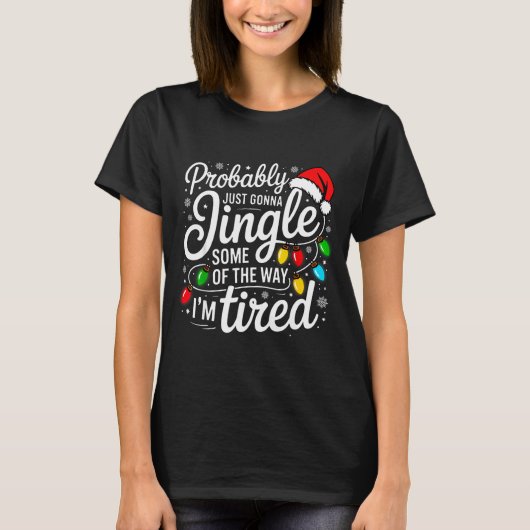 Christmas Probably Gonna Jingle Some Of The Way I' Tシャツ (正面)