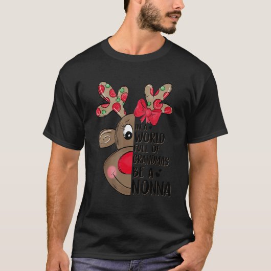 Christmas Reindeer In A World Full Of Grandmas Be  Tシャツ (正面)
